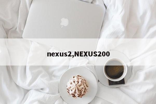 nexus2,NEXUS200